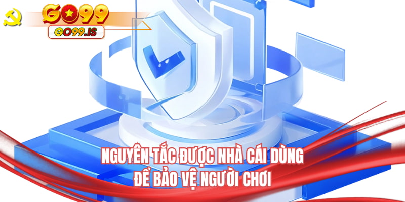 Nguyên tắc được nhà cái dùng để bảo vệ người chơi
